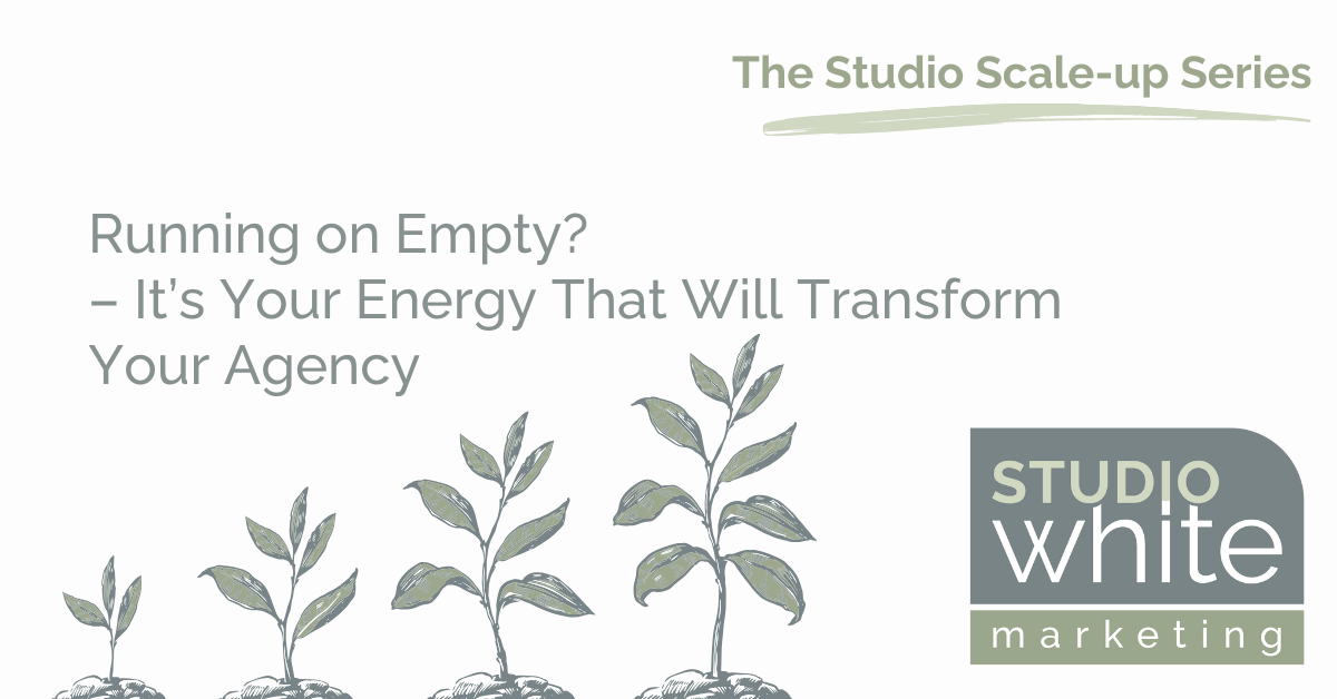 Running on Empty? – It’s Your Energy That Will Transform Your Agency 