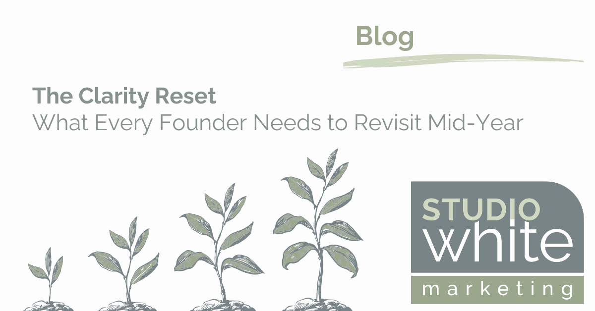 The Clarity Reset: What Every Founder Needs to Revisit Mid-Year